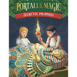 Secretul piramidei. Seria Portalul Magic. Nr. 3 - Mary Pope Osborne