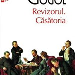 Revizorul. Casatoria Top 10+ Nr 457, N.V. Gogol - Editura Polirom