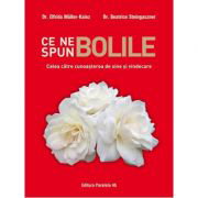 Ce ne spun bolile. Calea către cunoașterea de sine și vindecare - Paperback brosat - Dr. Beatrice Steingaszner, Dr. Elfrida Muller-Kainz - Paralela 45, 