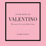 Little Book of Valentino. The story of the iconic fashion house, Hardback - Karen Homer