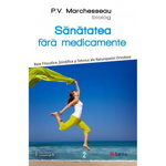 Sanatatea fara medicamente, P.V. Marchesseau - carte - Editura Sens, Editura SENS