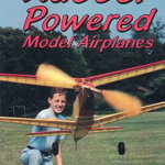 Rubber Powered Model Airplanes: Comprehensive Building & Flying Basics, Plus Advanced Design-Your-Own Instruction, Paperback - Don Ross