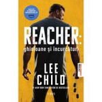 Ghinioane si incurcaturi - Lee Child, Lee Child