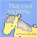 Carte pentru copii, Usborne, That's not my pony, 3+ luni