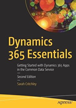 Dynamics 365 Essentials: Getting Started with Dynamics 365 Apps in the Common Data Service