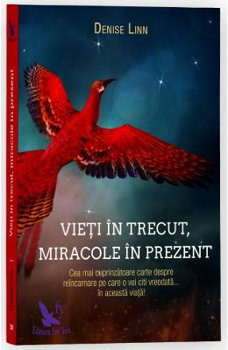 Vieti In Trecut, Miracole In Prezent ,Denise Linn - Editura For You
