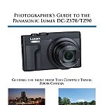 Photographer's Guide to the Panasonic Lumix DC-ZS70/TZ90: Getting the Most from this Compact Travel Zoom Camera - Alexander S. White, Alexander S. White