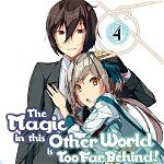 The Magic in This Other World Is Too Far Behind! Volume 4, Paperback - Gamei Hitsuji