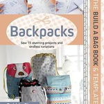 Build a Bag Book & Templates: Backpacks: Sew 15 Stunning Projects and Endless Variations (Build a Bag)