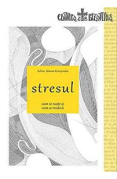 Stresul. Cum se naște și cum se vindecă - Paperback brosat - Arhim. Simeon Kraiopoulos - Bizantină, 
