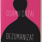 Dezumanizat - Osamu Dazai, Osamu Dazai