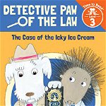 The Case of the Icky Ice Cream (Detective Paw of the Law: Time to Read