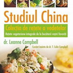 Studiul China - Colectia de retete a vedetelor. Retete vegetariene integrale de la bucatarii vostri favoriti, 