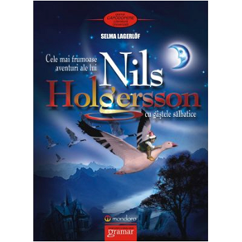 Cele mai frumoase aventuri ale lui Nils Holgersson cu gâștele sălbatice - Paperback brosat - Selma Lagerlöf - Gramar, 