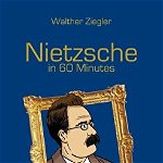 Nietzsche in 60 Minutes, Paperback - Walther Ziegler