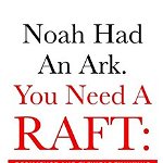Noah Had An Ark. You Need A RAFT - Chantrise Sims Holliman, Chantrise Sims Holliman