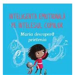 Maria Descopera Prietenia, Tom Percival - Editura Bookzone
