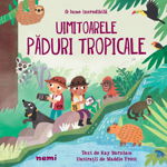 Uimitoarele Paduri Tropicale, Kay Barnham, Maddie Frost - Editura Nemira