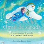 Omul de zapada. O poveste inspirata de cartea lui Raymond Briggs