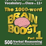 Synonyms and Antonyms, Vocabulary and Cloze: The 1000 Word 11+ Brain Boost Part 1: 500 CEM style Verbal Reasoning Exam Paper Questions in 10 Minute Te - Eureka! Eleven Plus Exams, Eureka! Eleven Plus Exams