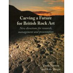Carving a Future for British Rock Art: New Directions for Research, Management and Presentation