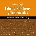 Libros Poéticos y Sapienciales: Interpretación eficaz hoy - Samuel Pagán, Samuel Pagn