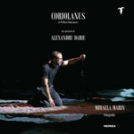 Coriolanus de William Shakespeare, un spectacol de Alexandru Darie - Mihaela Marin, Nemira