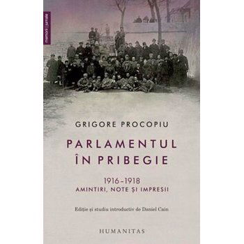 Parlamentul in pribegie. 1916-1918. Amintiri, note si impresii - Grigore Procopiu