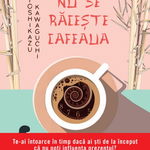 Pana Nu Se Raceste Cafeaua, Toshikazu Kawaguchi - Editura Litera