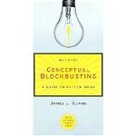 Conceptual Blockbusting: A Guide to Better Ideas, Fourth Edition, James L. Adams