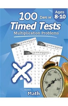 Humble Math - 100 Days of Timed Tests: Multiplication: Ages 8-10, Math Drills, Digits 0-12, Reproducible Practice Problems, Paperback - Humble Math