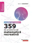 359 de probleme de matematică recreativă. Puzzle-uri celebre - Paperback brosat - Boris Kordemsky - Paralela 45 educațional, 