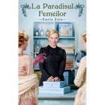 La Paradisul Femeilor - Paperback - Émile Zola - Bestseller, 
