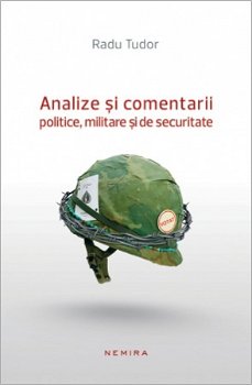 Analize si comentarii politice, militare si de securitate - Radu Tudor, Radu Tudor