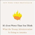 It's Even Worse Than You Think: What the Trump Administration Is Doing to America, Paperback - David Cay Johnston