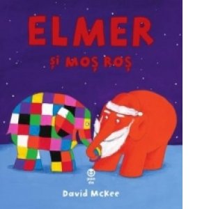 Elmer Si Mos Ros, David Mckee - Editura Pandora-M
