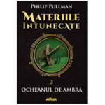 Ocheanul de ambră. Materiile întunecate (Vol. III) (Colecția Arthur Gold) - Hardcover - Philip Pullman - Arthur, 