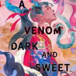 A Venom Dark and Sweet de Judy I. Lin