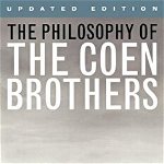The Philosophy of the Coen Brothers (Philosophy of Popular Culture)