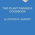 The Plant Paradox Cookbook de Dr. Steven R Gundry, MD