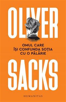 Omul care îşi confunda soţia cu o pălărie - Paperback - Oliver Sacks - Humanitas, 
