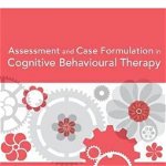 Assessment and Case Formulation in Cognitive Behavioural Therapy, Paperback - ***
