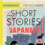 Short Stories In Japanese For Intermediate Learners: Read For Pleasure At Your Level, Expand Your Vocabulary And Learn Japanese The Fun Way! - Olly Richards