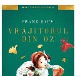 Vrăjitorul din Oz | Mari Clasici Ilustrați - Hardcover - Lyman Frank Baum - Arthur, 