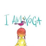 I Am Yoga de Susan Verde