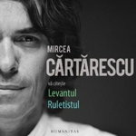 Mircea Cartarescu va citeste: Levantul. Ruletistul. Audiobook MIRCEA CARTARESCU