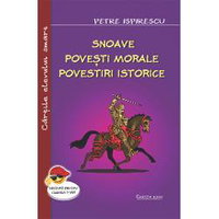 Snoave. Povesti morale. Povestiri istorice - Petre Ispirescu, Cartex