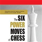 The Six Power Moves of Chess, 3rd Edition: The Missing Key to Finding Good Chess Moves from Any Position!, Paperback - William G. Karneges