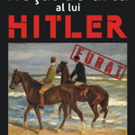 Hotul de arta al lui Hitler. Hildebrand Gurlitt, nazistii si furtul comorilor de arta europene - Susan Ronald, Meteor Publishing