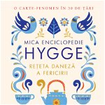 Mica enciclopedie Hygge. Reteta daneza a fericirii - Meik Wiking, Litera